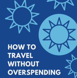 Planning Ahead: How to Travel This Summer Without Overspending
